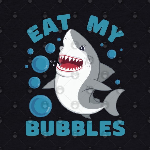 Eat my bubbles shark by SimpliPrinter